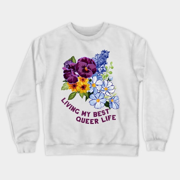 Living My Best Queer Life Crewneck Sweatshirt by FabulouslyFeminist